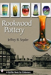 Rookwood Pottery (Schiffer Book for Collectors (Hardcover)) (Jeffrey B. Snyder)