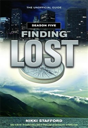 Finding Lost - Season Five: The Unofficial Guide (Stafford, Nikki)