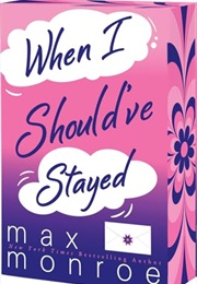 When I Should've Stayed (Max Monroe)