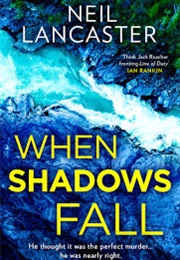 When Shadows Fall (Neil Lancaster)