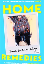 Home Remedies (Juliana Xuan Wang)