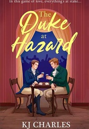 The Duke at Hazard (The Gentlemen of Uncertain Fortune #3) (KJ Charles)