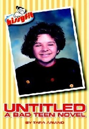 Untitled: A Bad Teen Novel (Tara Ariano)