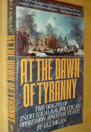 At the Dawn of Tyranny (Eli Sagan)