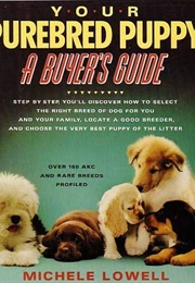 Your Purebred Puppy: A Buyer's Guide (Michele Lowell)