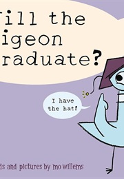 Will the Pigeon Graduate? (Mo Willems)