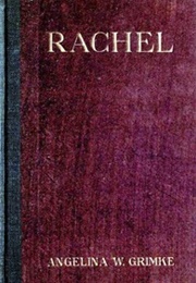 Rachel: A Play in Three Acts (Angelina Weld Grimké)