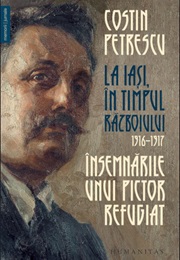La Iași, În Timpul Războiului, 1916–1917: Însemnările Unui Pictor Refugiat (Costin Petrescu)