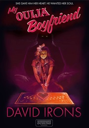 My Ouija Boyfriend (David Irons)