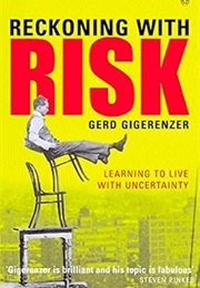 Reckoning With Risk (Gerd Gigerenzer)