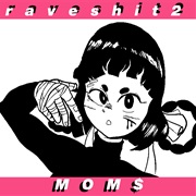 MOM$ - Rave Shit 2