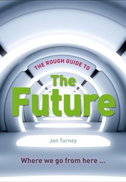 The Rough Guide to the Future (Jon Turney)