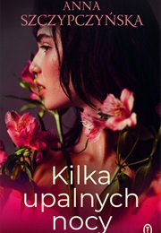 Kilka Upalnych Nocy (Anna Szczypczyńska)