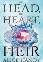 The Head, the Heart, and the Heir (Alice Hanov)