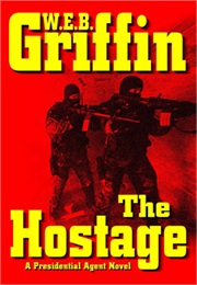 The Presidential Agent Book II: The Hostage (W.E.B. Griffin)