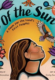 Of the Sun: A Poem for the Land's First Peoples (Xelena González)