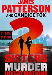 2 Sisters Murder Investigations (James Patterson and Candice Fox)