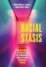 Racial Stasis (Christopher D. Desante, Candis Watts Smith)
