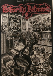Extremity Retained : Notes From the Death Metal Underground (Jason Netherton)