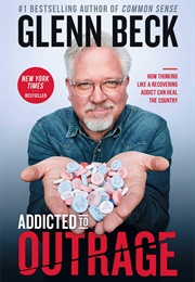 Addicted to Outrage (Glenn Beck)