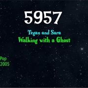 #8917 Walking With a Ghost by Tegan & Sara