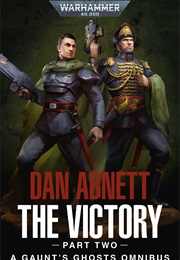 The Victory, Part 2 - A Gaunt's Ghosts Omnibus #5 (Dan Abnett)
