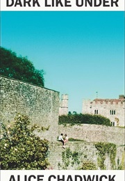 Dark Like Under (Alice Chadwick)