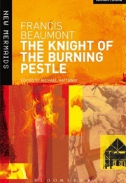 The Knight of the Burning Pestle (Beaumont, Francis)
