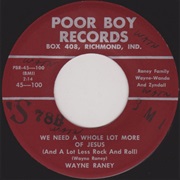 We Need a Whole Lot More of Jesus (1959) - Wayne Raney