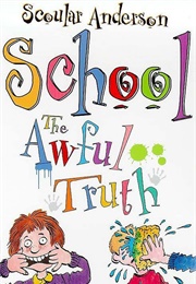 School the Awful Truth (Scoular Anderson)