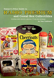 Tomart's Price Guide to Radio Premium and Cereal Box Collectibles: Including Comic Character, Pulp H (Tom Tumbusch)