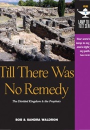 Till There Was No Remedy (Bob & Sandra Waldron)