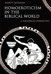 Homoeroticism in the Biblical Word: A Historical Perspective (Martti Nissinen)