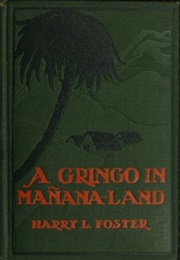 A Gringo in Manana-Land (Harry L. Foster)