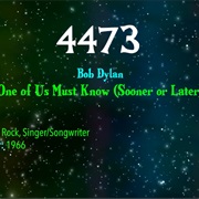 #7378 One of Us Must Know (Sooner or Later) by Bob Dylan