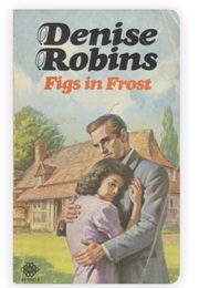 Figs in Frost (Denise Robins - Originally Under Hervey Hamilton)