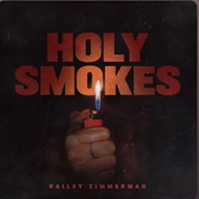 Holy Smokes - Bailey Zimmerman