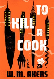 To Kill a Cook (W.M. Akers)