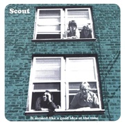 Scout - It Seemed Like a Good Idea at the Time