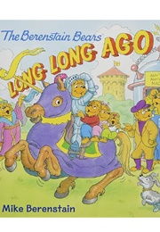 The Berenstain Bears: Long Long Ago (Mike Berenstain)