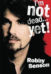 I'm Not Dead...Yet! (Robbie Benson)