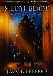 The Silent Blade (The Seven Virtues, #0,5) (Jacob Peppers)