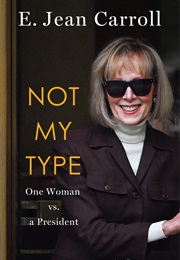 Not My Type: One Woman vs. a President (E. Jean Carroll)