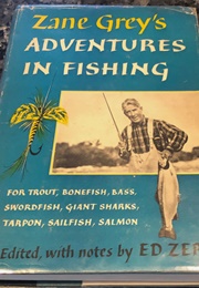 Zane Grey's Adventures in Fishing (Edited by Ed Zern)