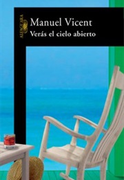 Verás El Cielo Abierto (Manuel Vicent)