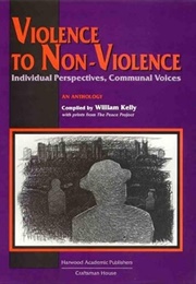 Violence to Non-Violence (William Kelly)
