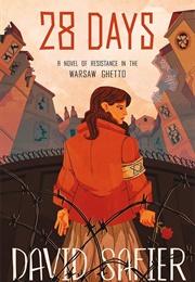 28 Days: A Novel of Resistance in the Warsaw Ghetto (David Safier)