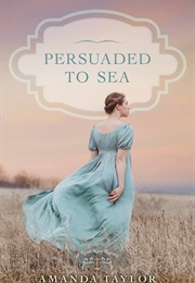 Persuaded to Sea (Amanda Taylor)