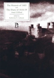 The Memoir of 1603 and the Diary of 1616-1619 (Anne Clifford)