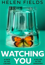 Watching You (Helen Sarah Fields)